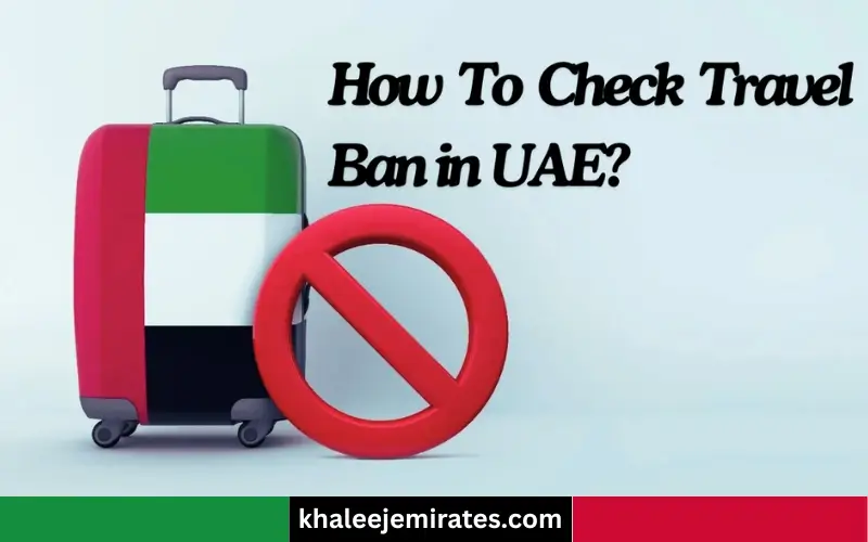 How to Check Travel Ban in UAE