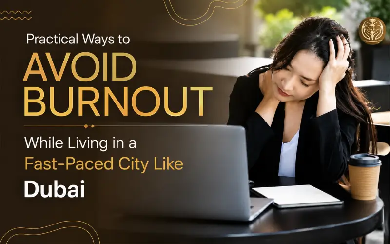 How to Avoid Burnout in Dubai